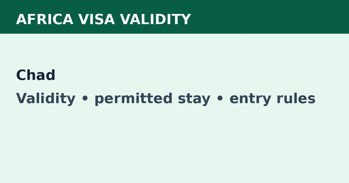 Chad visa validity and permitted-stay guide